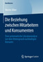 Die Beziehung zwischen Mitarbeitern und Konsumenten : Eine systematische Literaturanalyse vor dem Hintergrund nachhaltigen Konsums