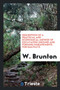 Description of a Practical and Economical Method of Excavating Ground and Forming Embankments for Railways by W Brunton - Paperback