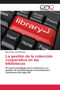 La gestion de la coleccion cooperativa en las bibliotecas