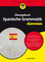 UEbungsbuch Spanische Grammatik fur Dummies