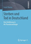 Sterben und Tod in Deutschland : Eine Einfuhrung in die Thanatosoziologie