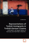 Representations of Turkish Immigrants in Turkish-German Cinema Representations of Turkish Immigrants in Turkish-German Cinema