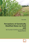 Perceptions of Genetically Modified Maize (as food aid)