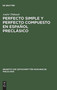 Perfecto Simple Y Perfecto Compuesto En Espanol Preclasico : Estudio de Los Perfectos de Indicativo En ??La Celestina??, El ??Teatro?? de Encina Y El ??Dialogo de la Lengua?? : 301