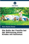 Die Rolle der Familie bei der Betreuung eines Kindes mit Autismus