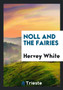 Noll and the Fairies by Hervey White - Paperback