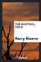 The Hunting-Field by Harry Hieover - Paperback