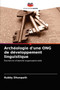 Archeologie d'une ONG de developpement linguistique