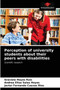 Perception of university students about their peers with disabilities