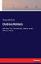 Childrens Holidays : A Poem for Christmas, Easter and Whitsuntide