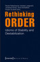 Rethinking Order : Idioms of Stability and De-stabilization