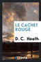 Le Cachet Rouge by D C Heath - Paperback