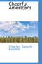 Cheerful Americans by Charles Battell Loomis - Hardback