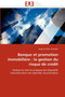 Banque Et Promotion Immobili re : La Gestion Du Risque de Cr dit
