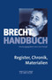 Brecht-Handbuch : Band 5: Register, Chronik, Materialien