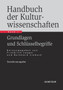 Handbuch der Kulturwissenschaften : Band 1: Grundlagen und Schlusselbegriffe