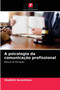A psicologia da comunicacao profissional