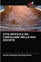Vita Difficile Da Conciliare Nella MIA Societa