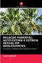 Relacao Parental, Auto-Estima E Estreia Sexual Em Adolescentes