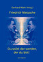 Friedrich Nietzsche : Du sollst der werden, der du bist