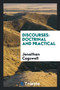 Discourses : Doctrinal and Practical by Jonathan Cogswell - Paperback