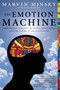 The Emotion Machine : Commonsense Thinking, Artificial Intelligence, and the Future of the Human Mind