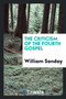 The Criticism of the Fourth Gospel by William Sanday - Paperback