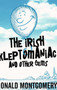 The Irish Kleptomaniac and other Gems : Large Print Hardcover Edition by Donald Montgomery - Hardback