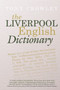 The Liverpool English Dictionary : A Record of the Language of Liverpool 1850-2015