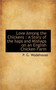 Love Among the Chickens : A Story of the Haps and Mishaps on an English Chicken Farm by P G Wodehouse - Paperback