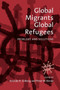 Global Migrants, Global Refugees : Problems and Solutions