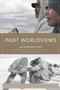 Inuit Worldviews : An Introduction