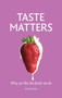 Taste Matters : Why we like the foods we do