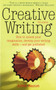 Creative Writing : How to Unlock Your Imagination, Develop Your Writing Skills and Get Published