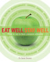 Eat Well Stay Well : What to Eat to Beat Common Ailments