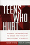 Teens Who Hurt : Clinical Interventions to Break the Cycle of Adolescent Violence