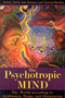 The Psychotropic Mind : The World according to Ayahuasca, Iboga, and Shamanism