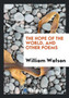 The Hope of the World, and Other Poems by William Watson - Paperback