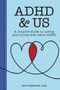 ADHD & Us : A Couple's Guide to Loving and Living With Adult ADHD