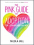 The Pink Guide to Adoption and Fostering for Lesbian and Gay Men