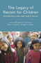 The Legacy of Racism for Children : Psychology, Law, and Public Policy