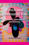 Youth and Substance Use : Prevention, Intervention, and Recovery