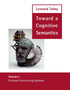 Toward a Cognitive Semantics : Concept Structuring Systems Volume 1