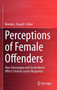 Perceptions of Female Offenders : How Stereotypes and Social Norms Affect Criminal Justice Responses