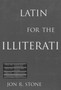 Latin for the Illiterati : Exorcizing the Ghosts of a Dead Language