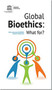 Global bioethics : what for?, 20th anniversary of UNESCO's Bioethics Programme