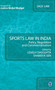 Sports Law in India : Policy, Regulation and Commercialisation