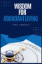 Wisdom for Abundant Living