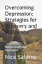 Overcoming Depression : Strategies for Recovery and Resilience: Mental Health and Depression