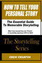 How To Tell Your Personal Story : The Essential Guide To Memorable Storytelling : 3